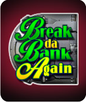 Break Da Bank Again Mobile